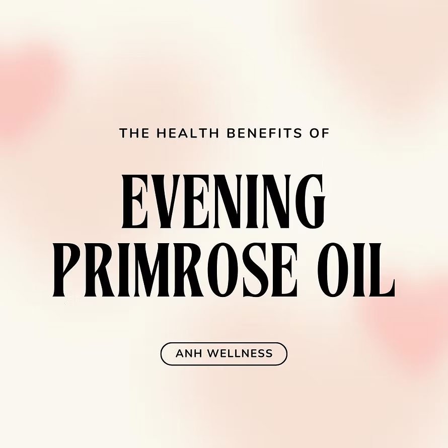 The Health Benefits of Evening Primrose Oil