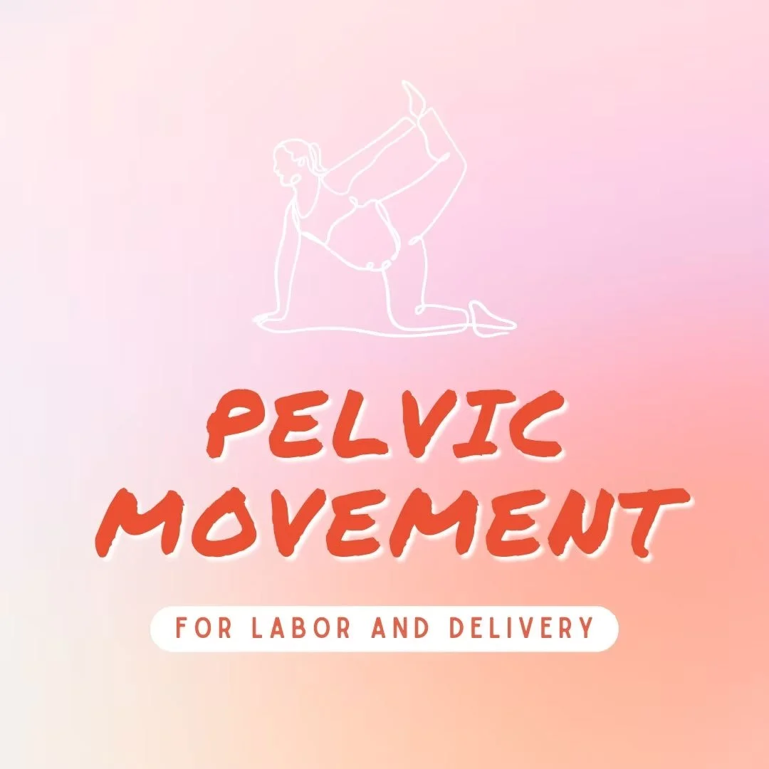 Pelvic Movement For Labor and Delivery