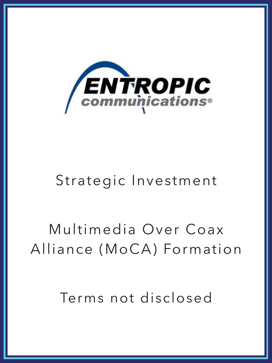 Logo of Entropic Communications with the text "Strategic Investment Multimedia Over Coax Alliance (MoCA) Formation Terms not disclosed".