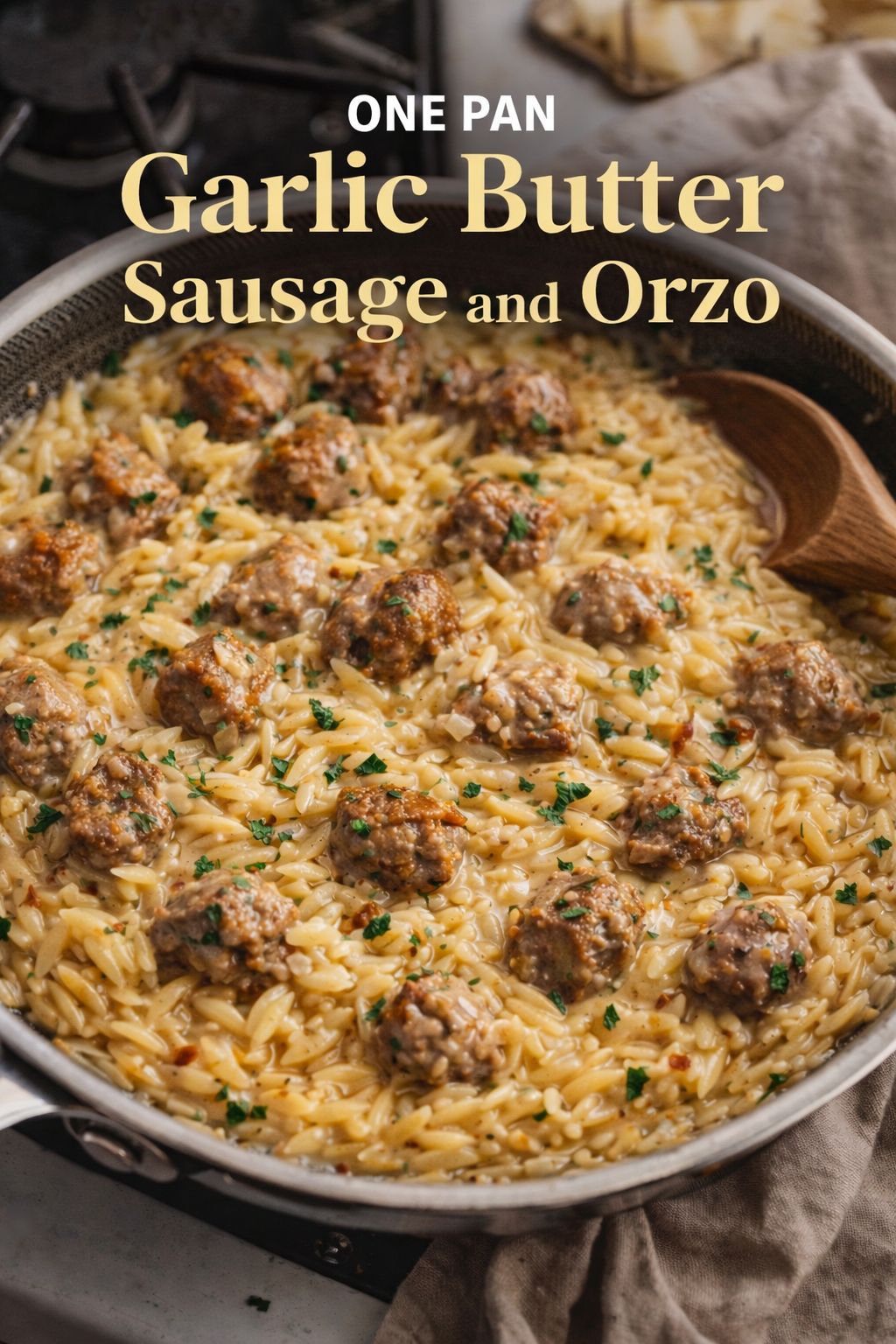 One Pan Garlic &amp; Butter Sausage Orzo