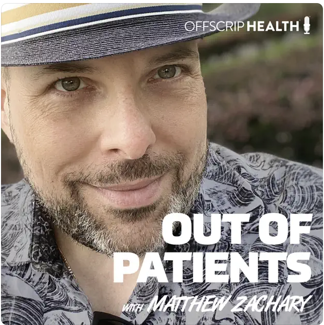 A close-up of a smiling man wearing a hat and a patterned shirt, with text overlay that reads "Out of Patients with Matthew Zachary," and a logo that says "Offscript Health."