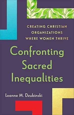 Book cover titled 'Confronting Sacred Inequalities' by Leanne M. Dzubinski, with subtitle 'Creating Christian Organizations Where Women Thrive', featuring green and gold decorative elements on a purple background.
