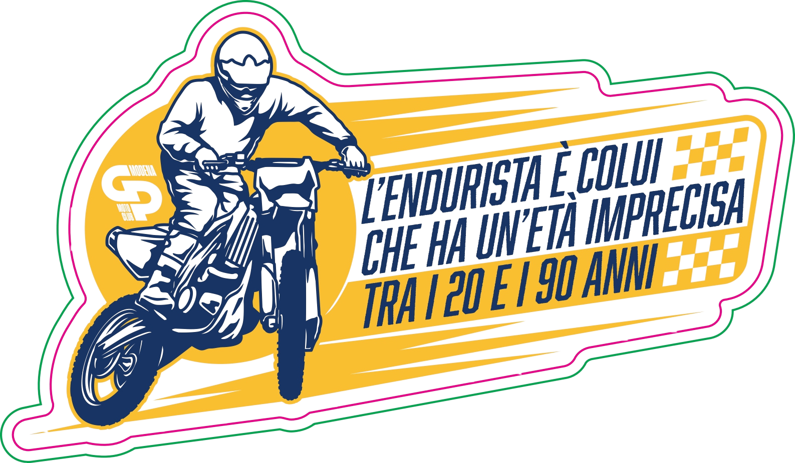 Design colorato di una motocross, scritta in italiano che dice "L'endurista e colui che ha un'età imprecisa tra i 20 e i 90 anni", con linee e motivi a scacchi.