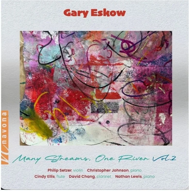Album cover for 'Many Streams, One Rver Vol.2' by Gary Eskow featuring abstract, colorful artwork with scribbles and paint splashes. List of musicians including Philip Setzer on violin, Christopher Johnson on piano, Cindy Ellis on flute, David Chang on clarinet, and Nathan Lewis on piano.