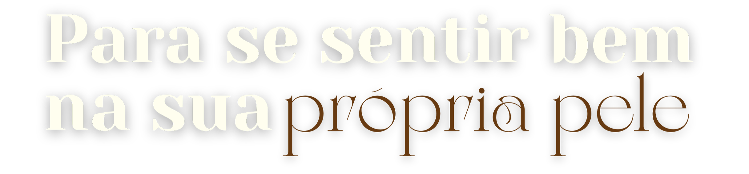 Frase em português com fundo preto: "Para se sentir bem na sua própria pele".