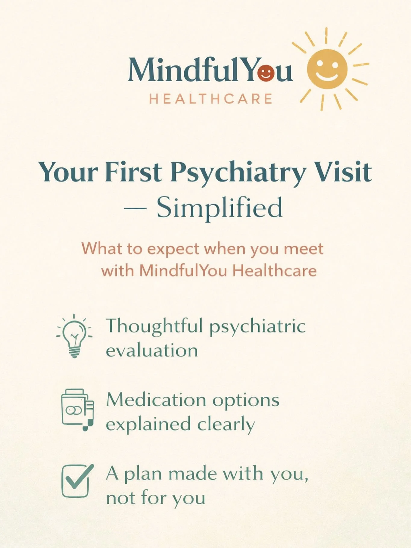 Your first psychiatry visit, simplified.

Supportive care
Clear communication
A plan made with you

Mindful. Empowered. You. 🌞
Now accepting new patients.