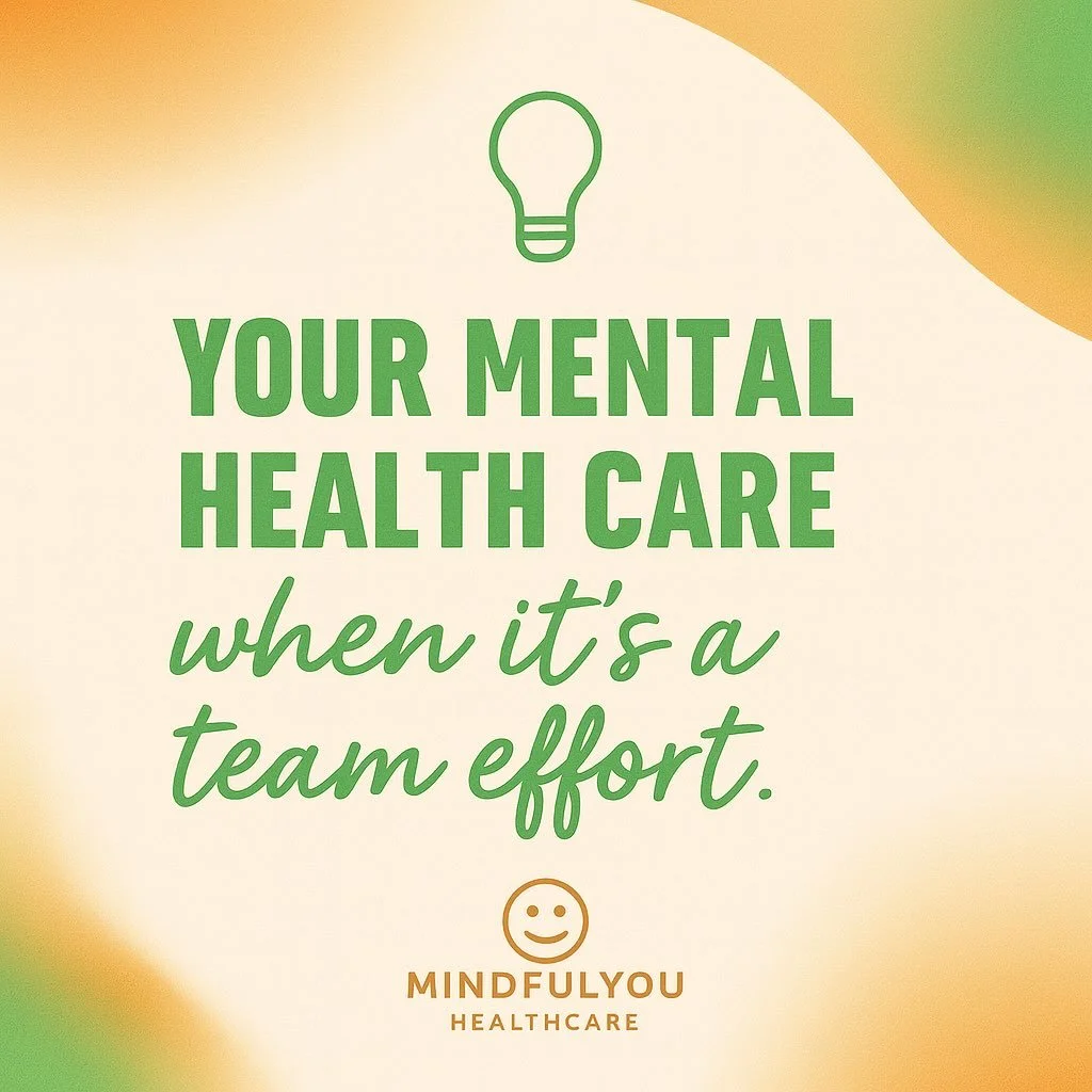 Better care = the right team.

Therapy + medication + support
working with you, not just for you.

Mindful. Empowered. You.