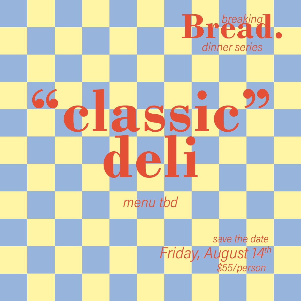 Breaking Bread Dinner Series : "Classic" Deli