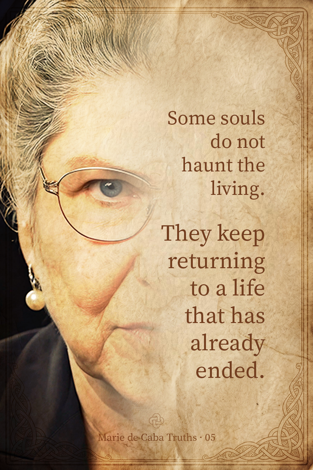 A close-up of an older woman, Marie de Caba, with gray hair, glasses, and pearl earrings. An inspirational quote is displayed on the right side, reading: "Some souls do not haunt the living. They keep returning to a life that has already ended."