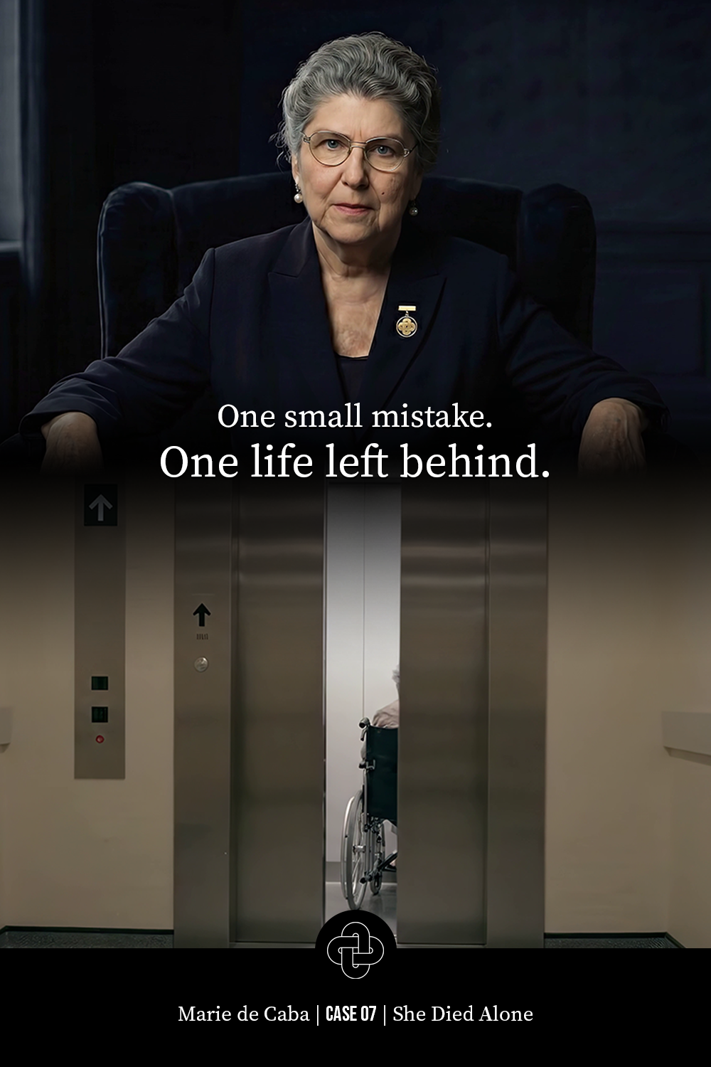 A portrait of an elderly woman with gray hair and glasses, sitting in a dark room, with a quote overlay that says, 'One small mistake. One life left behind.' Below the quote, there is an image of an elevator door with a wheelchair seen through the opening, and text at the bottom that reads, 'Marie de Caba | CASE 07 | She Died Alone.'
