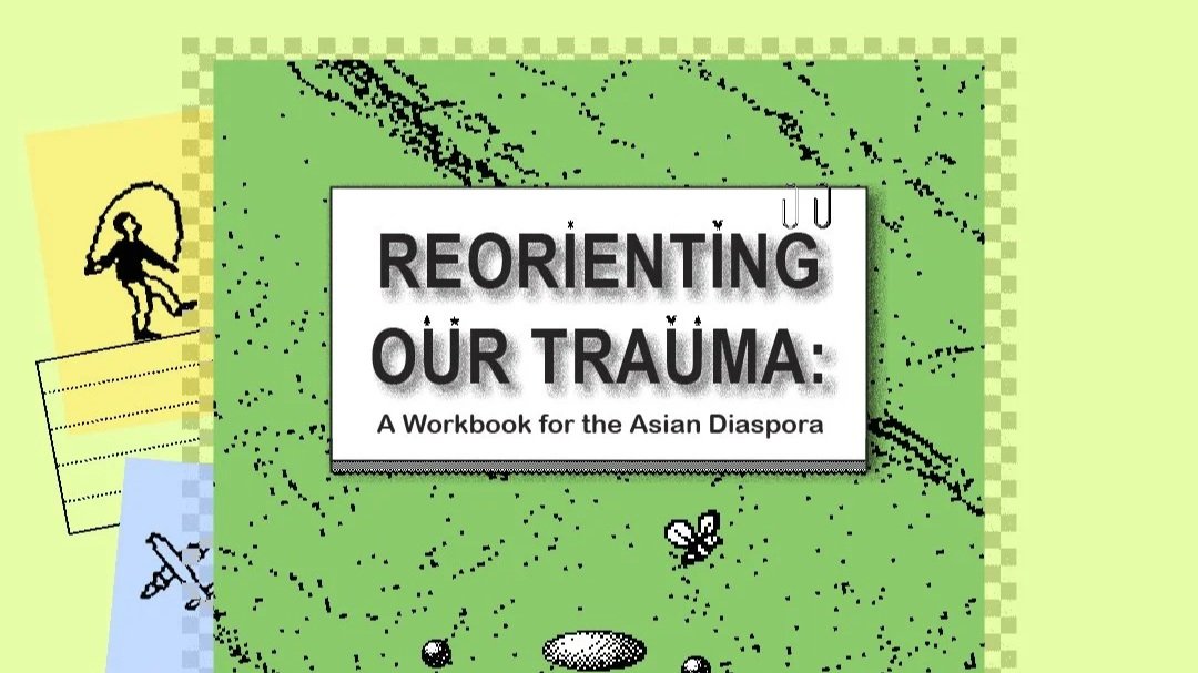 Reorienting Our Trauma: A Workbook for the Asian Diaspora