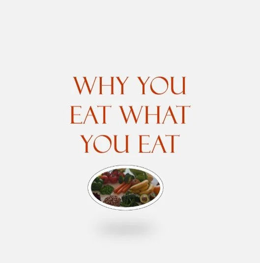 Why You Eat What You Eat?