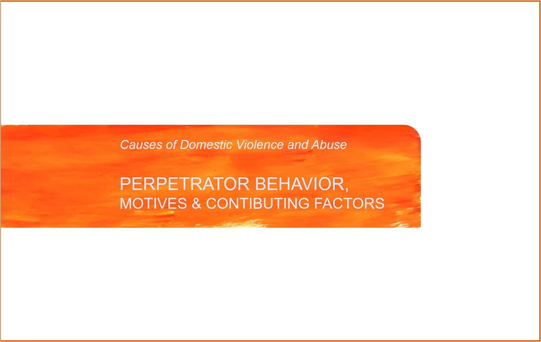 Domestic Abuse Perpetrators: Motives, Risk Factors, and Patterns of Behavior