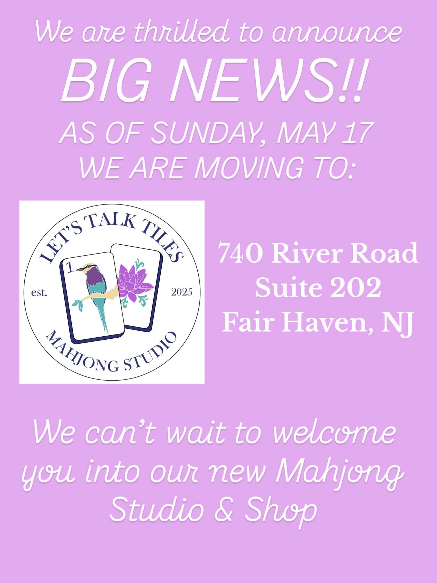 We are thrilled to announce that as of Sunday, May 17th, we are relocating the Let&rsquo;s Talk Tiles Mahjong Studio &amp; Shop to 740 River Road, Suite 202 in Fair Haven, NJ. 

The new Studio is located next to the Raven &amp; the Peach and will hav