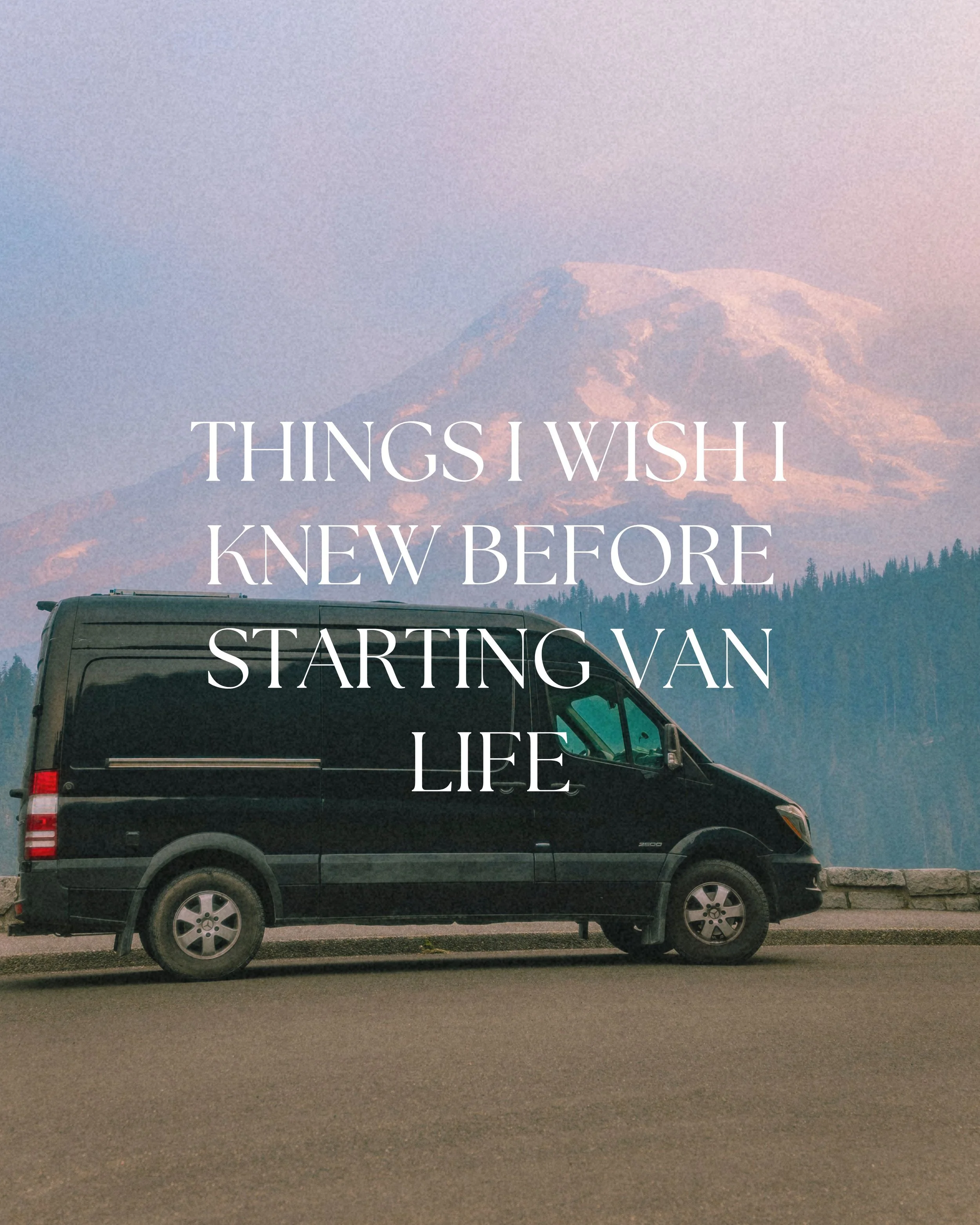 Things I Wish I Knew Before Starting Van Life