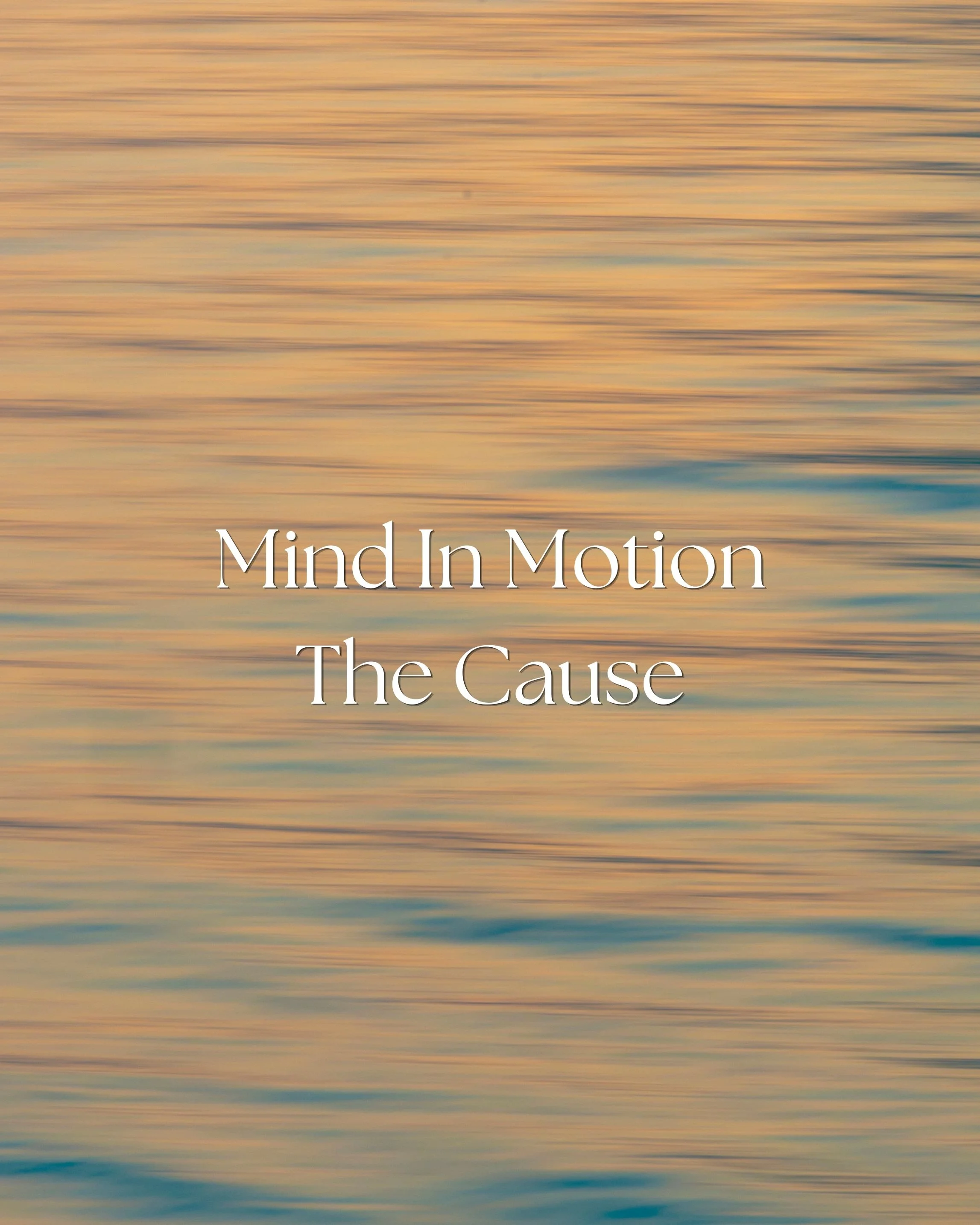 Mind in Motion the Cause