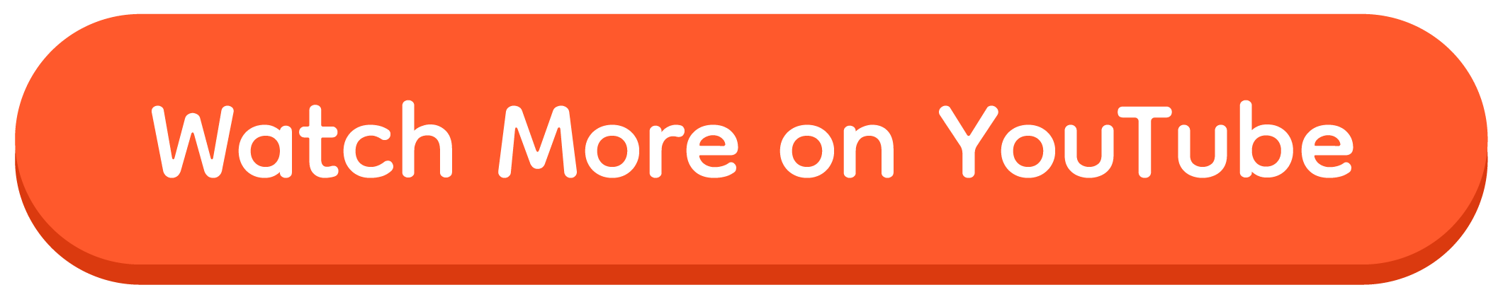 A large orange button with white text that says 'Watch More on YouTube' for toddlers.