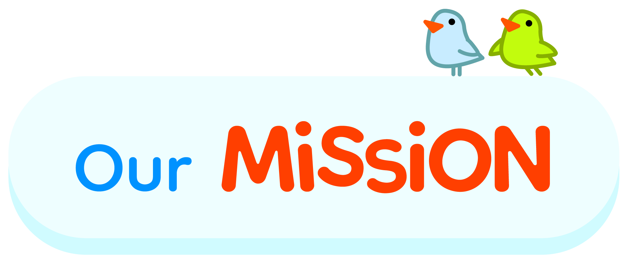 Light blue oval badge with the words 'Our Mission' in multicolored text and two cartoon birds on top, one blue and one green, facing each other.