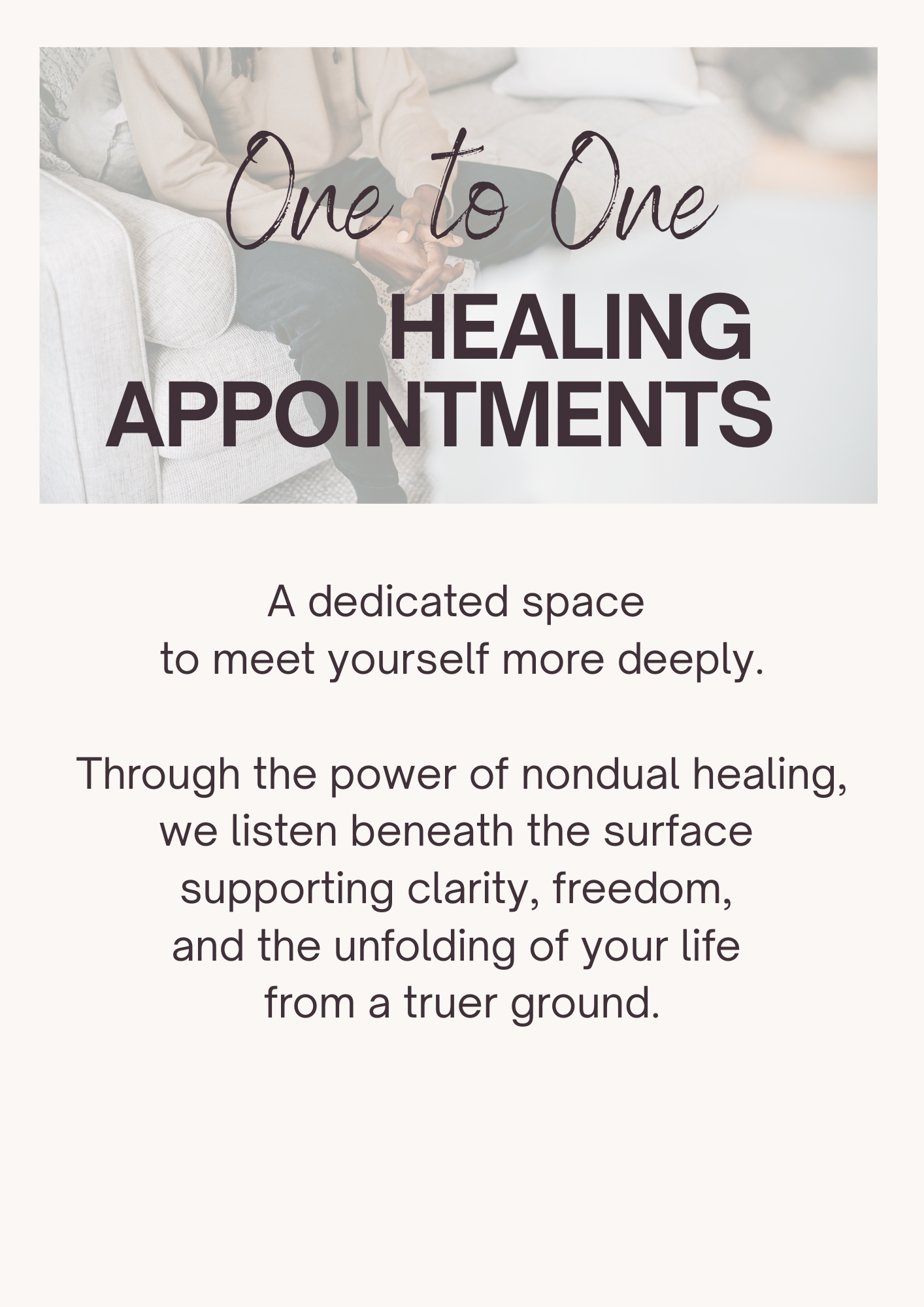 An informational flyer for One to One Healing Appointments, featuring a person sitting on a couch and holding their hands. The flyer describes it as a dedicated space for deep self-meetings through nondual healing to support clarity, freedom, and the unfolding of life from a truer ground.