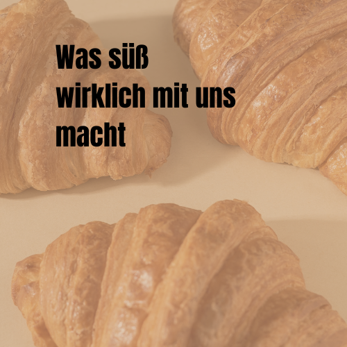 Was süß wirklich mit uns macht 