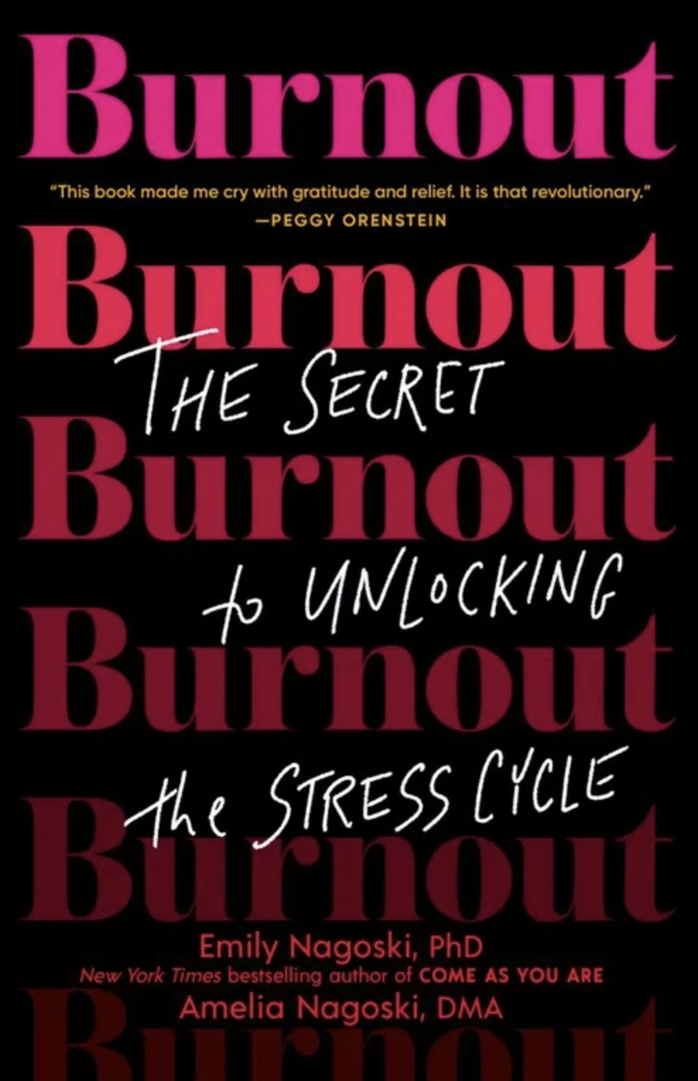 Book cover for 'Burnout: The Secret to Unlocking the Stress Cycle' by Emily Nagoski, PhD, and Amelia Nagoski, DMA, with quotes and endorsments.