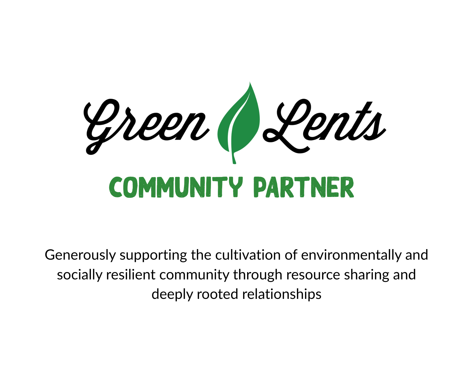 White background with Green Lents Logo and Community Partner header text in green. Grenerously supporting the cultivation of environmentally and socially resilient community through resource sharing and deeply rooted relationships.