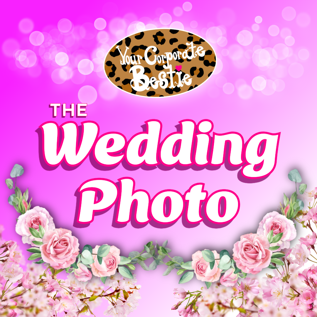 The Wedding Photo | Your Corporate Bestie