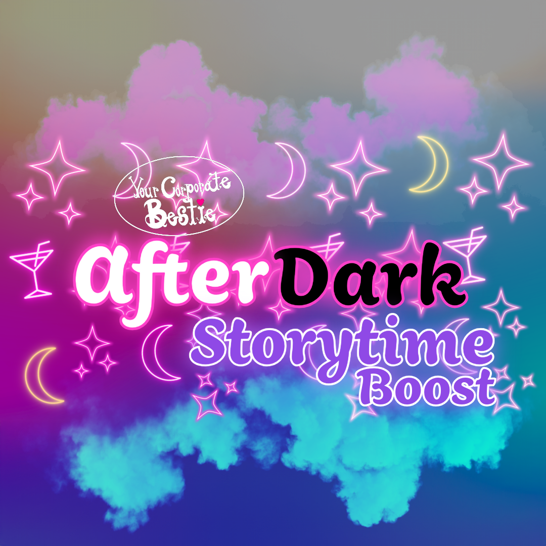 BESTIE "AFTER DARK" STORYTIME - "BOOST MY STORY"