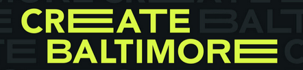 Text saying 'CREATE BALTIMORE' in bright yellow on a dark background.