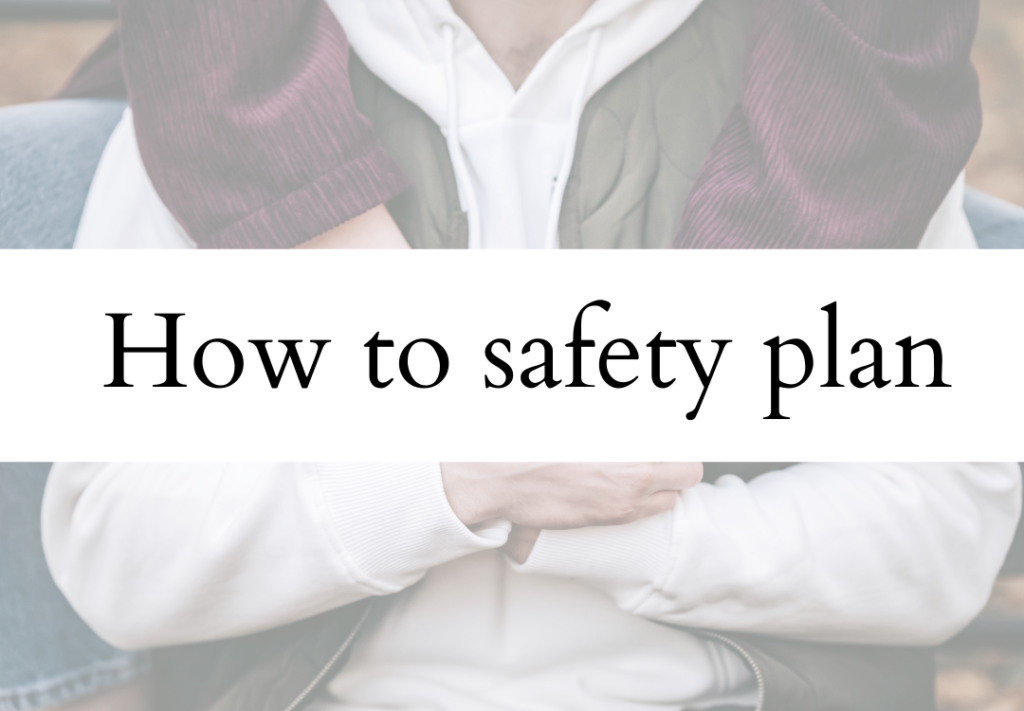 A person sitting outdoors with arms crossed, wearing a white hoodie and a maroon jacket, with a title overlay that says 'How to safety plan'.