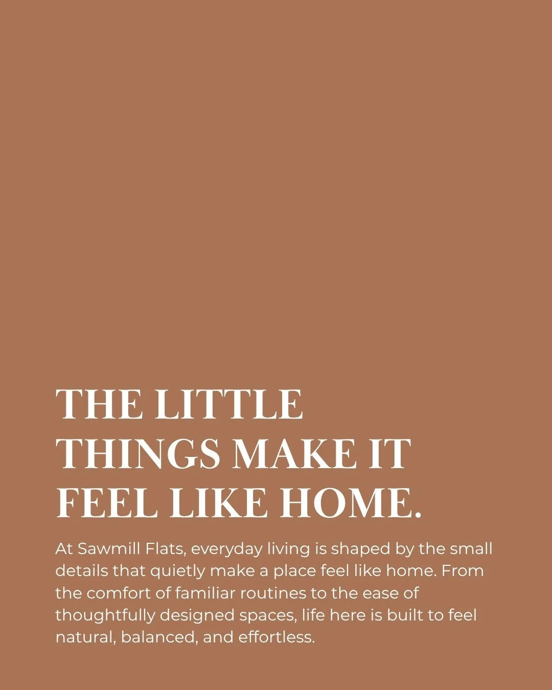 Over time, it&rsquo;s often the smallest details that begin to stand out. ⁠
⁠
The way light moves through your space in the morning, the ease of familiar routines, and the comfort of knowing everything you need is close by. ⁠
⁠
At Sawmill Flats, ever