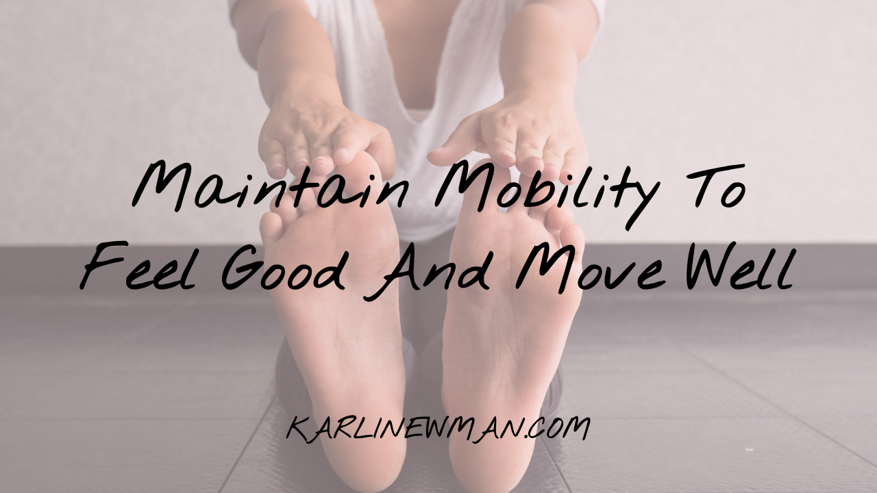 Maintain Mobility to Feel Good and Move Well