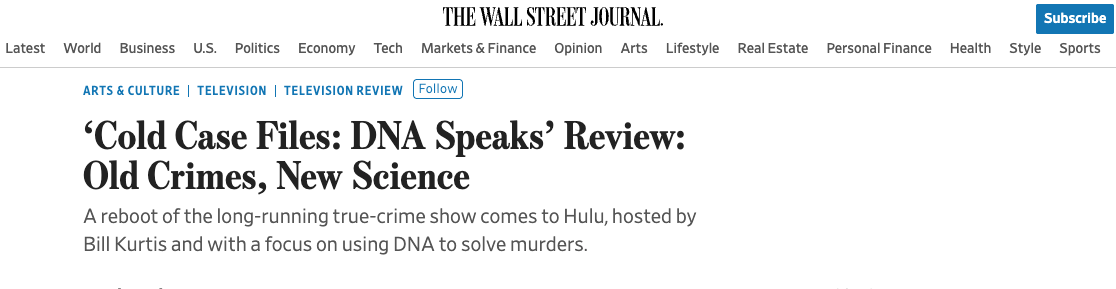 Headline from The Wall Street Journal reading "‘Cold Case Files: DNA Speaks’ Review: Old Crimes, New Science" with a subheading about a true-crime show on Hulu hosted by Bill Kurtis focusing on DNA to solve murders.