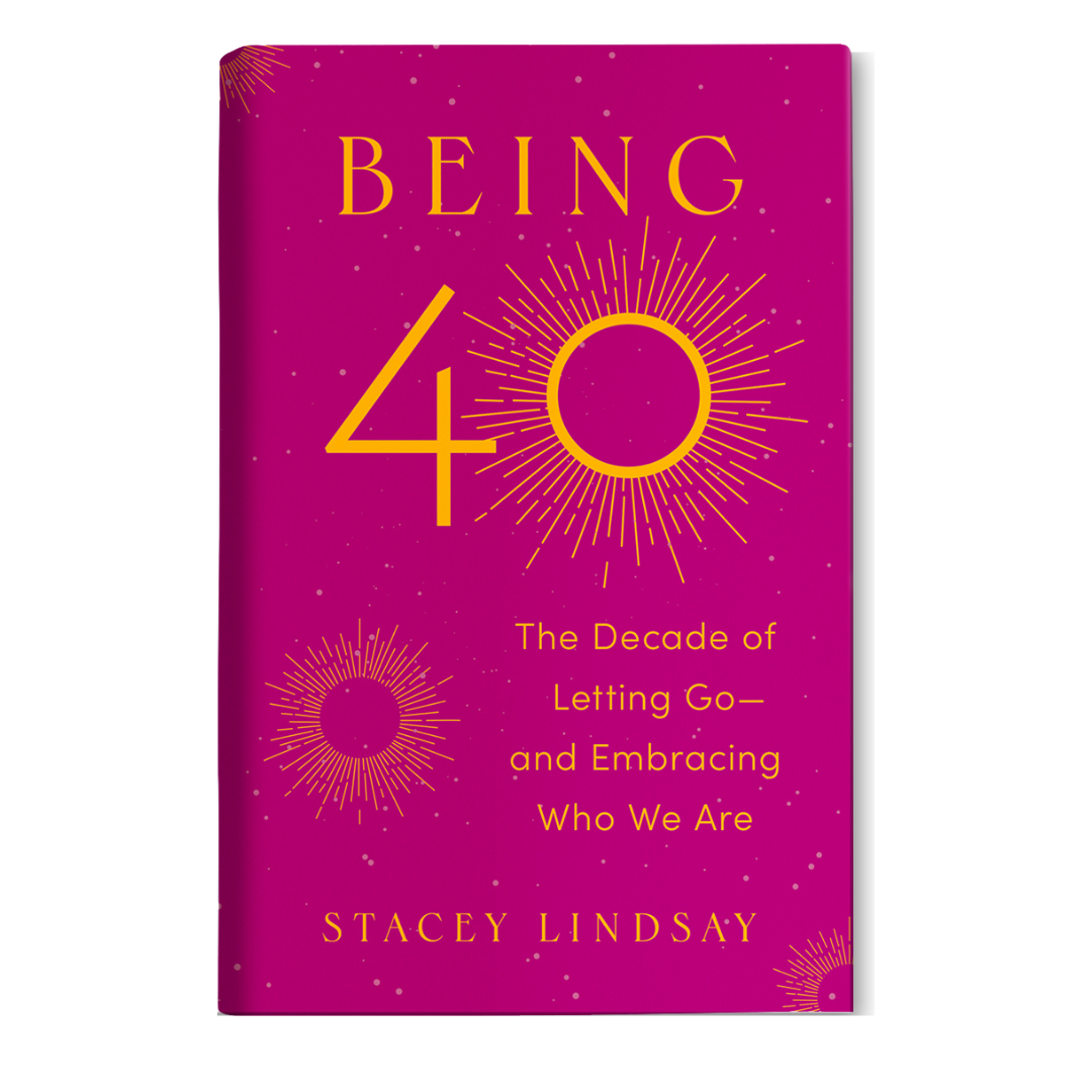 Book cover titled 'Being 40' with a pink background and yellow text, featuring starburst graphic elements and the subtitle 'The Decade of Letting Go—and Embracing Who We Are' by Stacey Lindsay.