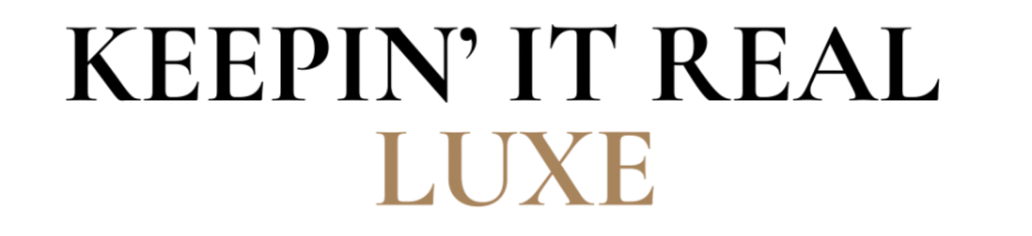 Keepin' It Real Luxe