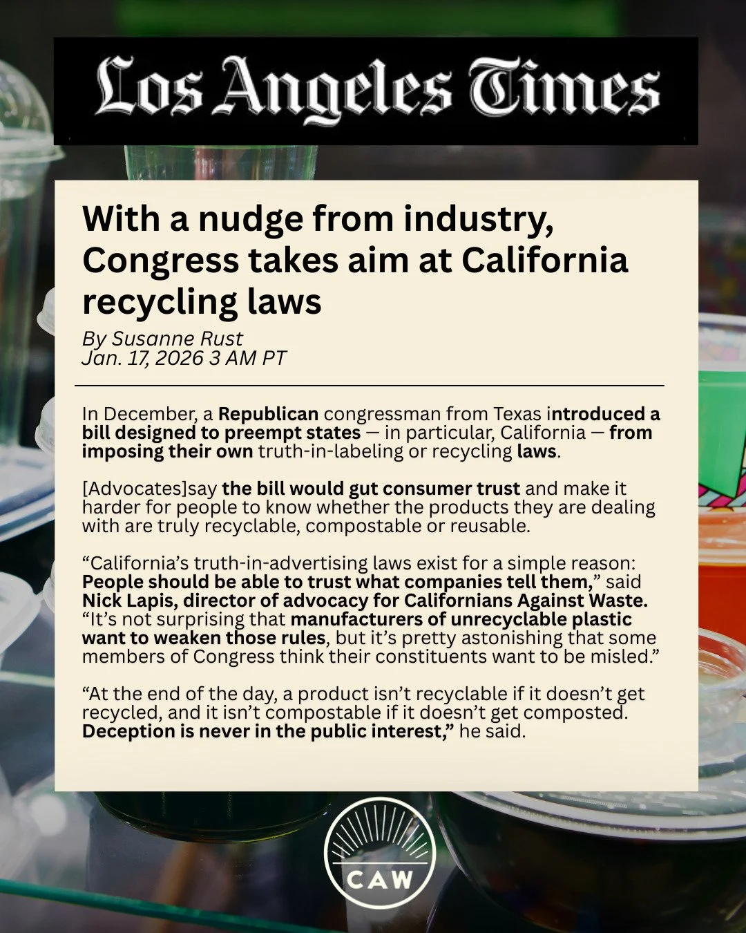 Federally, California's truth-in-labeling laws are under attack by the plastics industry. Tell your congressperson that deception is NEVER in the public interest. Read more at the link in our bio.