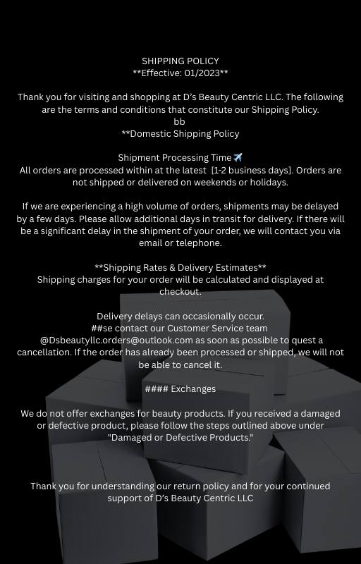 Shipping policy notice from D's Beauty Centric LLC, viewed on a computer screen, detailing shipping times, rates, exchanges, and contact information.