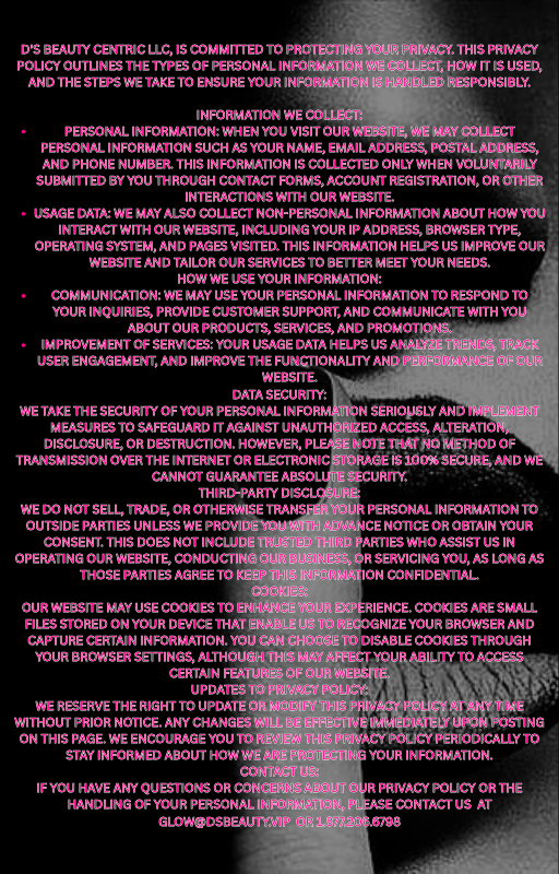 Text outlining privacy policy, data collection, usage, security, and cookies policies of D's Beauty Centric LLC, including information on personal data collection, communication, service improvements, data security measures, cookie use, and contact information.