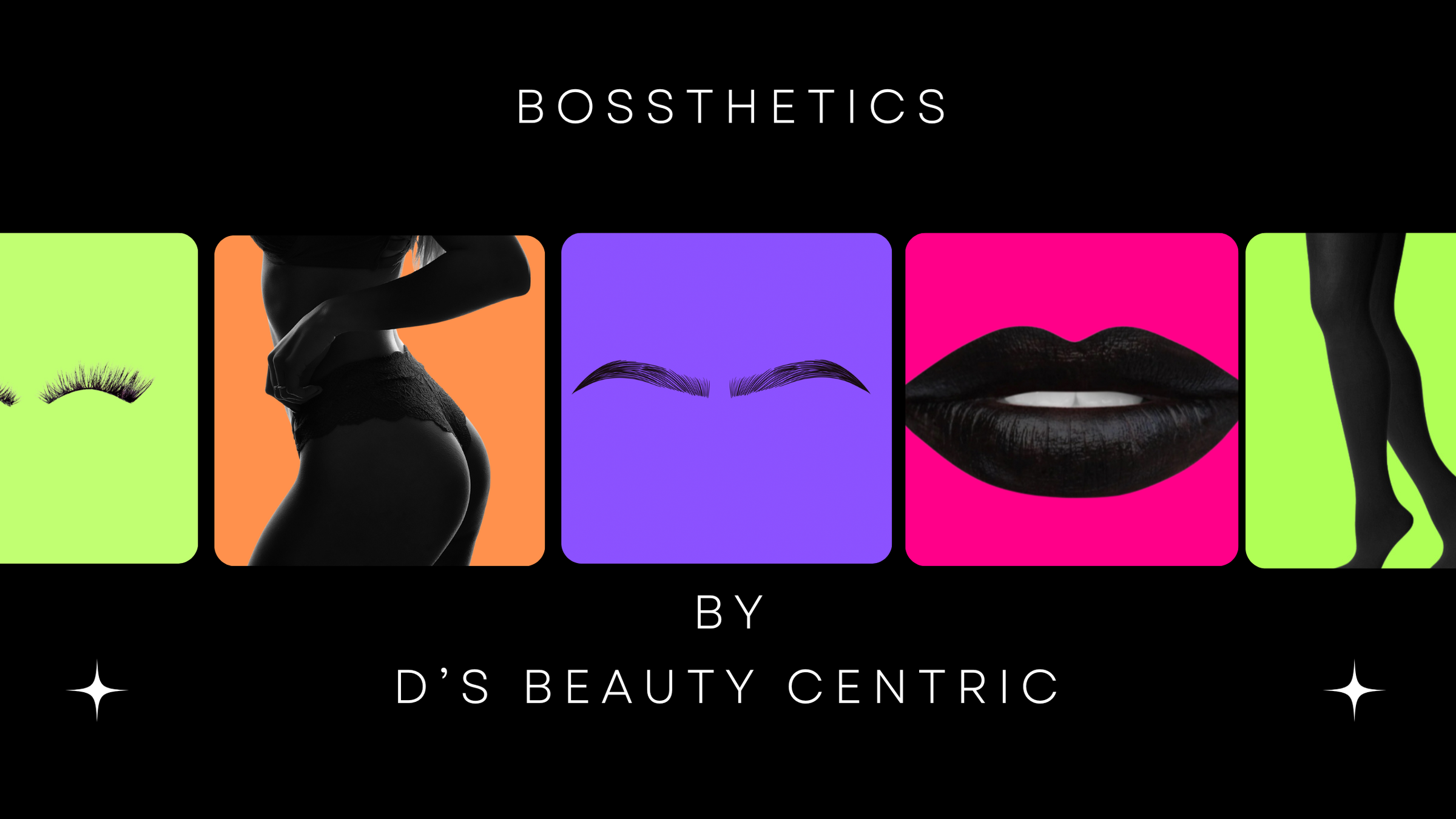 Graphic design featuring makeup and beauty elements with the text "BOSSTHETICS BY D'S BEAUTY CENTRIC" on a black background, including images of eyelashes, a silhouette of a woman's body, eyebrows, lips, and legs.