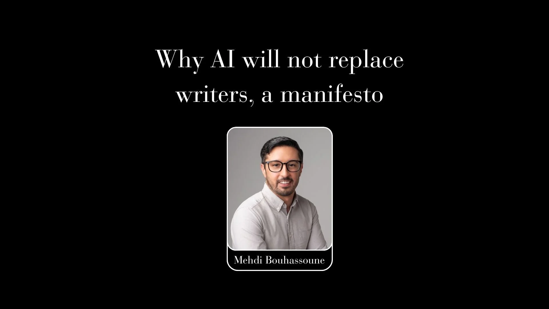 Why AI will not replace writers, a manifesto&nbsp;