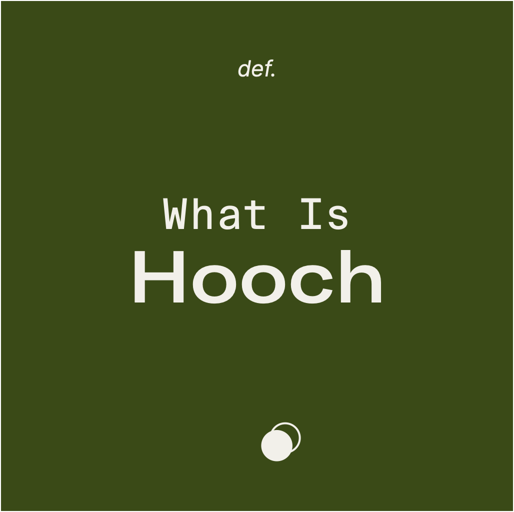 What Is Hooch?