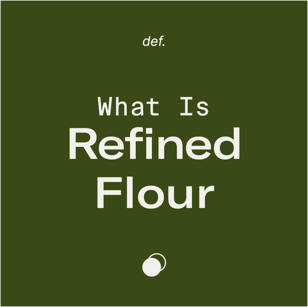 What Is Refined Flour?