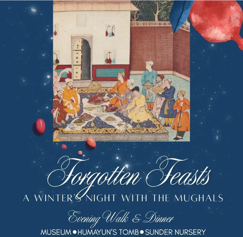 Poster advertising a museum event called "Forgotten Feasts" featuring a winter night with the Mughal dynasty, including an evening walk and dinner at Humayun's Tomb and Sunder Nursery, with an illustration of Mughal figures dining.