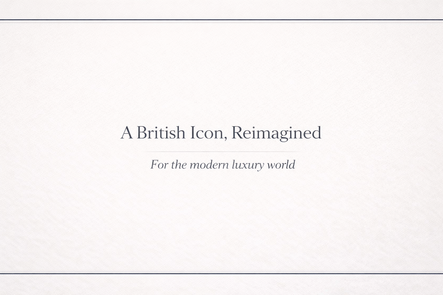 Presentation slide with the title 'A British Icon, Reimagined' and the subtitle 'For the modern luxury world' on a white background.