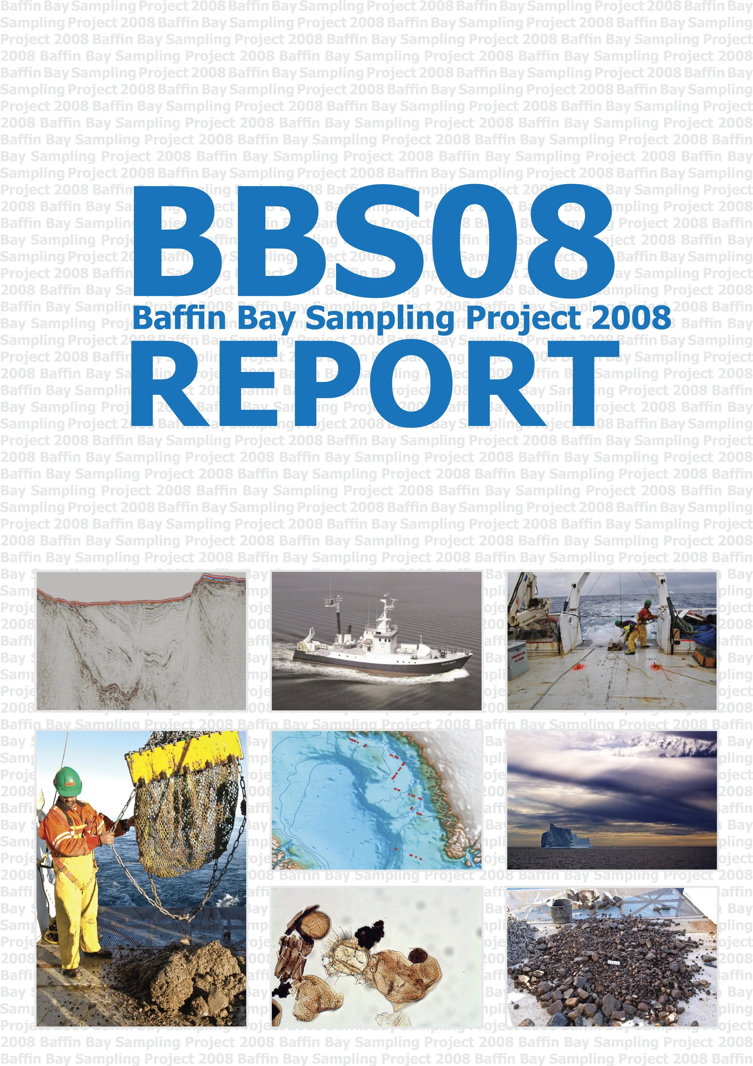 Cover page of a report titled 'BBSO8 Baffin Bay Sampling Project 2008 REPORT' with a background pattern of repeated text stating 'Baffin Bay Sampling Project 2008'. The top half features large blue text with the report title, and the bottom half contains a grid of nine photographs related to marine sampling and exploration in Baffin Bay, including maps, ships, researchers, and marine samples.