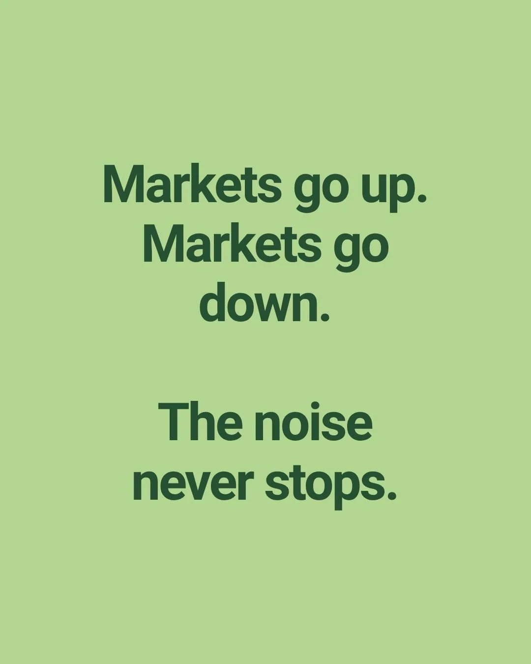Markets will always move. Headlines will always change.

A strategy helps you focus on the bigger picture instead of reacting to every moment.

The goal isn&rsquo;t to avoid change - it&rsquo;s to navigate it with confidence.