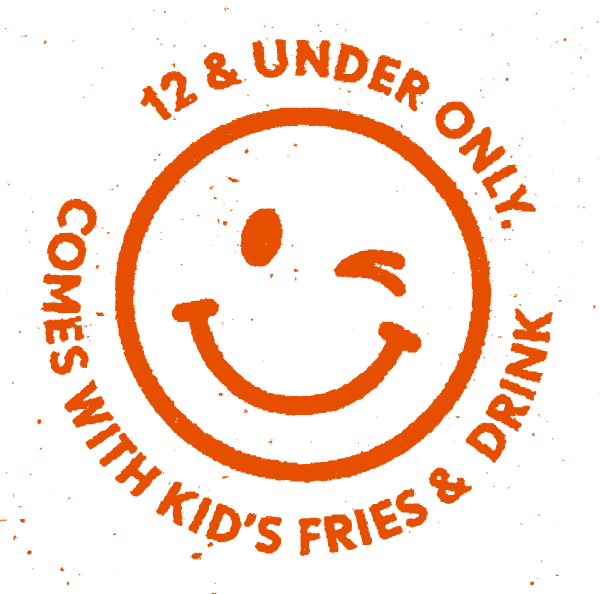 Circular Kid's Meals logo with a winking smiley face, with text that reads: "12 & Under Only. Comes With Kid's Fries & Drink'.