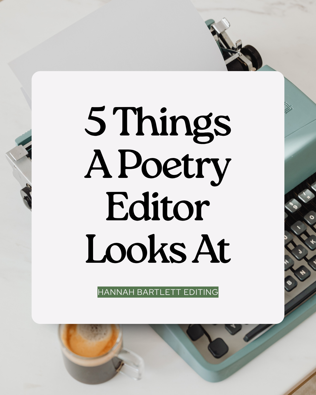 6 Things A Poetry Editor Looks At on a white square overtop an image of a teal typewriter and a coffee cup