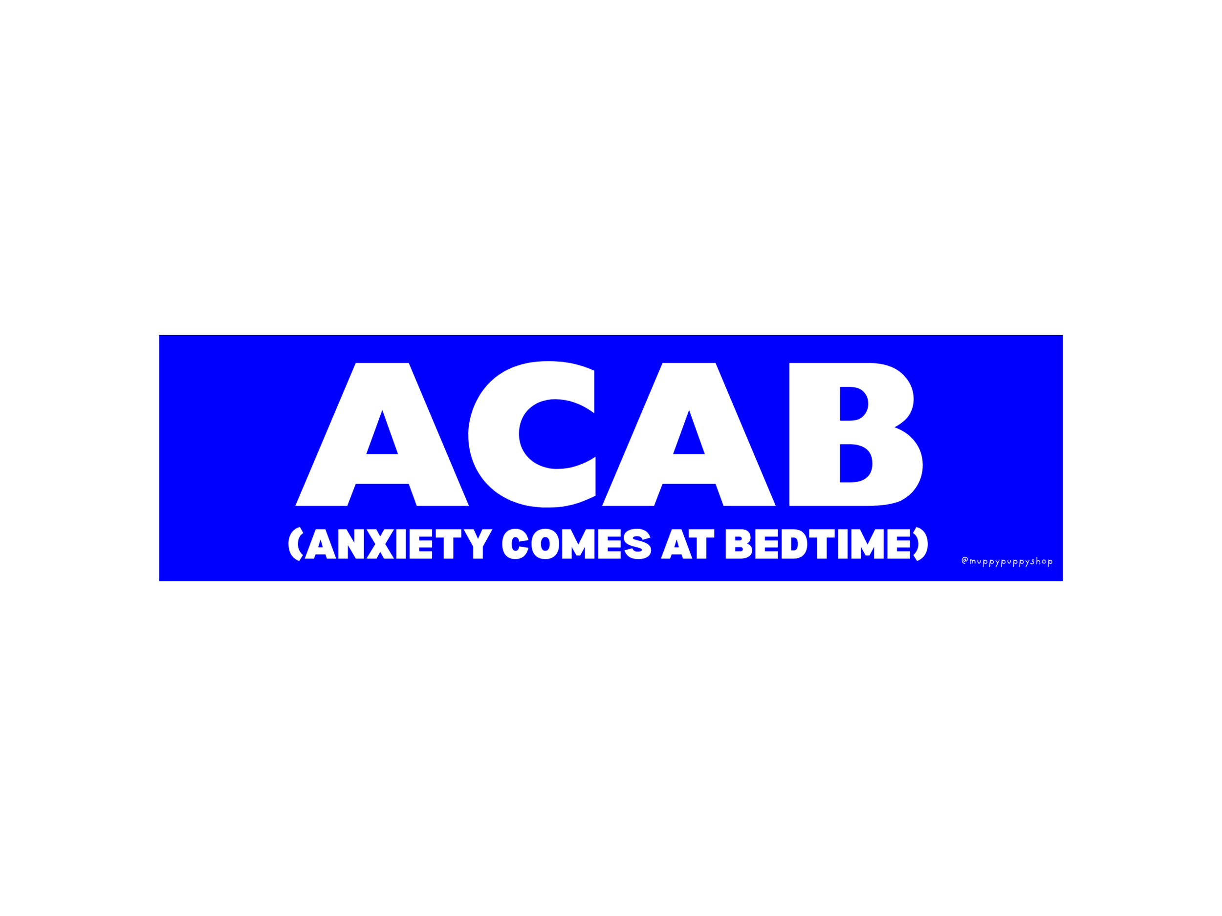 ACAB (Anxiety Comes At Bedtime) Bumper Sticker or Magnet