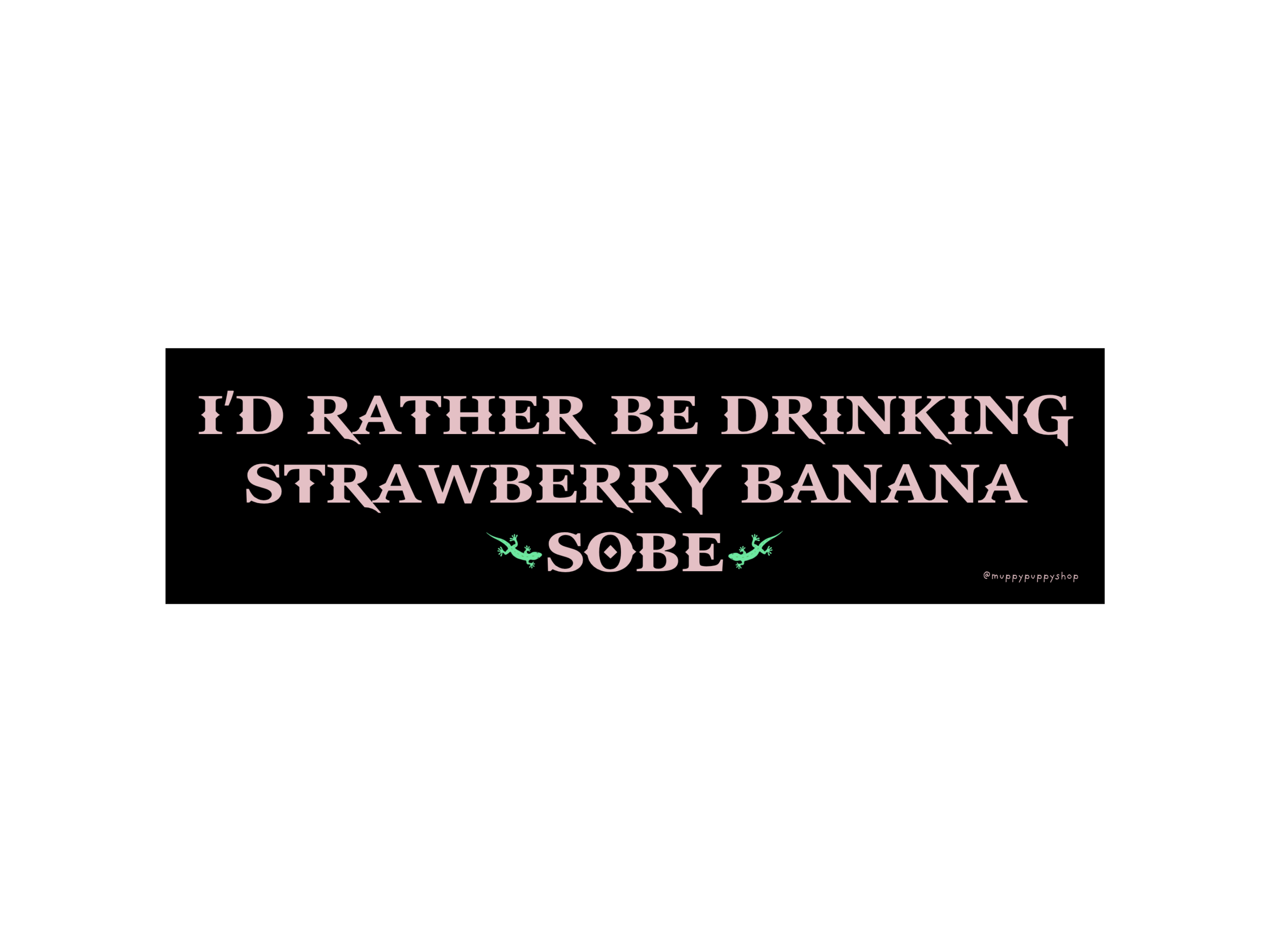 funny-id-rather-be-drinking-strawberry-banana-sobe-bumper-sticker